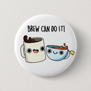 Brew Can Do It Funny Coffee Tea Pun 6 Cm Round Badge