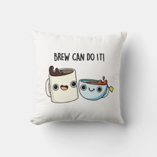 Brew Can Do It Funny Coffee Tea Pun Cushion