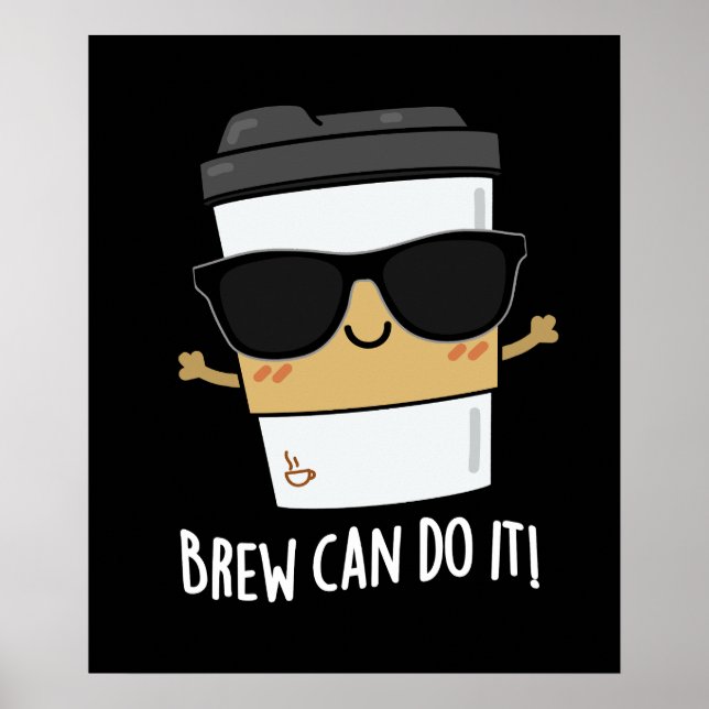 Brew Can Do It Positive Coffee Pun Dark BG Poster (Front)