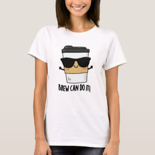 Brew Can Do It Positive Coffee Pun  T-Shirt
