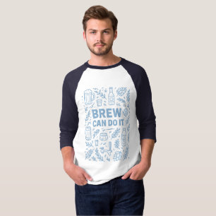 Brew can do it T-Shirt