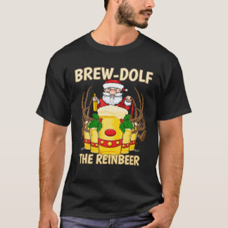 Brew-Dolf The Reinbeer Reindeer Beer Christmas Dri T-Shirt