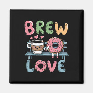 Brew Love Sip Heartwarming Coffee Doughnut Valenti Magnet