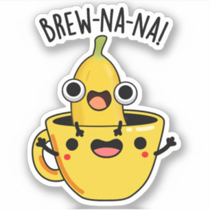Brew-nana Funny Banana Pun