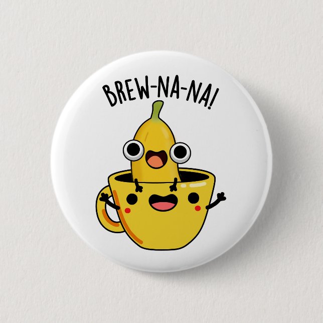 Brew-nana Funny Banana Pun 6 Cm Round Badge (Front)
