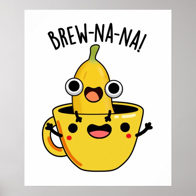 Brew-nana Funny Banana Puns  Poster (Front)