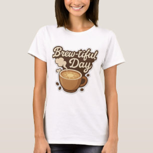 Brew-tiful Day – Cute Coffee Lover Sticker T-Shirt