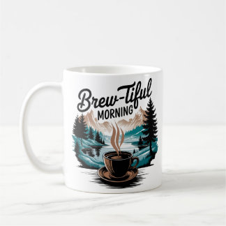Brew-Tiful Morning Coffee Mountain and Nature Coffee Mug