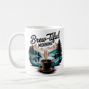 Brew-Tiful Morning Coffee  Mountain and Nature Mug