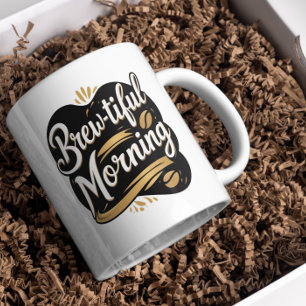 Brew-tiful morning, funny coffee gifted design mug
