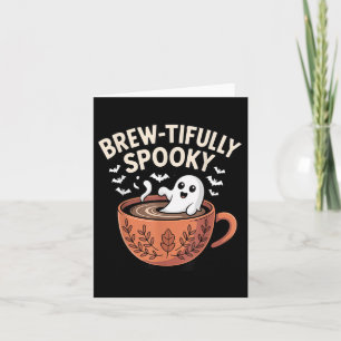 Brew-tifully Haunted Ghostly Coffee Halloween Card