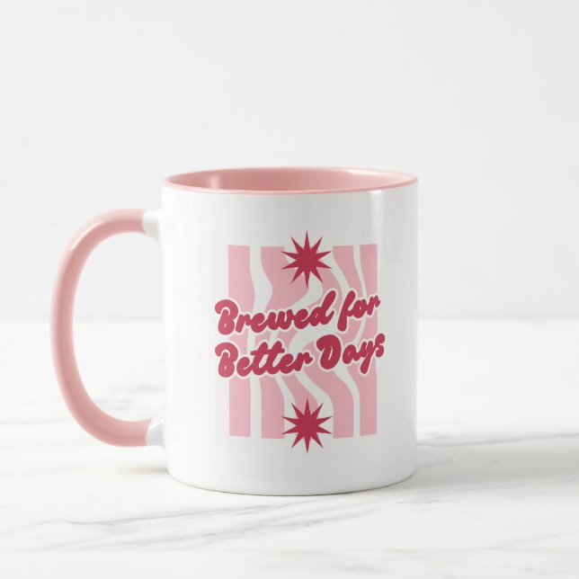 Brewed for Better Days coffee mug  (Left)