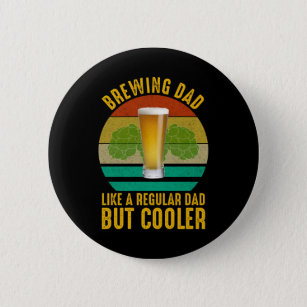 Brewing Dad - Like A Regular Dad But Cooler 6 Cm Round Badge
