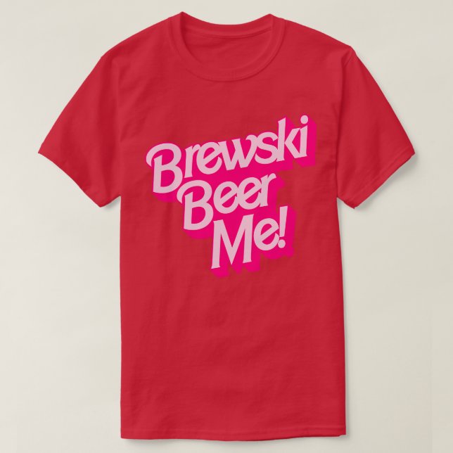 Brewski Beer Me T-Shirt (Design Front)