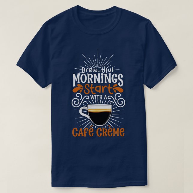 Brewtiful morning with Caf Crme T-Shirt (Design Front)
