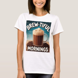 BREWTIFUL MORNINGS T-Shirt