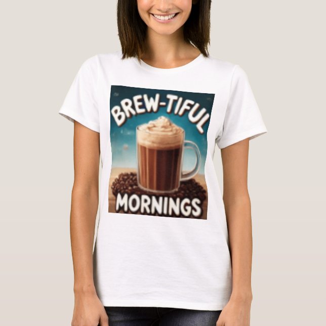 BREWTIFUL MORNINGS T-Shirt (Front)