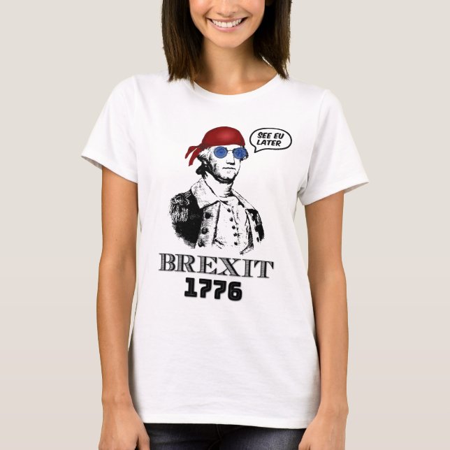Brexit 1776 George Washington Cool Sunglasses T-Shirt (Front)