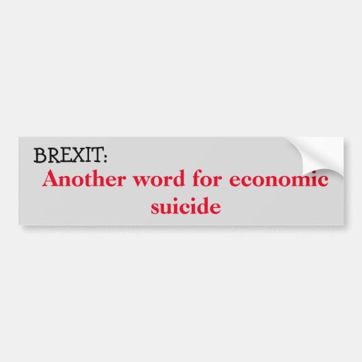 Image of Brexit: Economic suicide Bumper Sticker