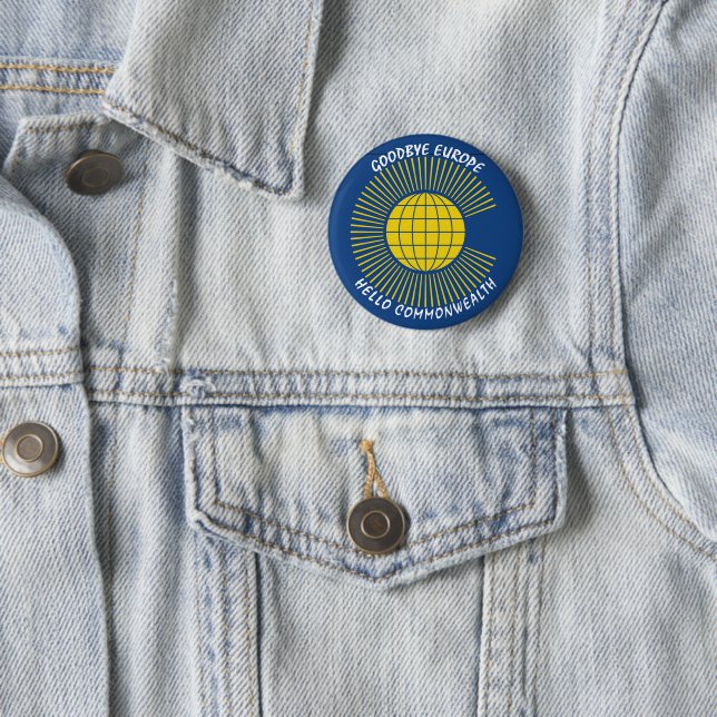 BREXIT Goodbye Europe Hello COMMONWEALTH 6 Cm Round Badge (In Situ)