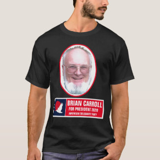 Brian Carroll for President 2020 T-Shirt