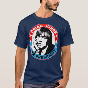 Brian Jones For President T-Shirt