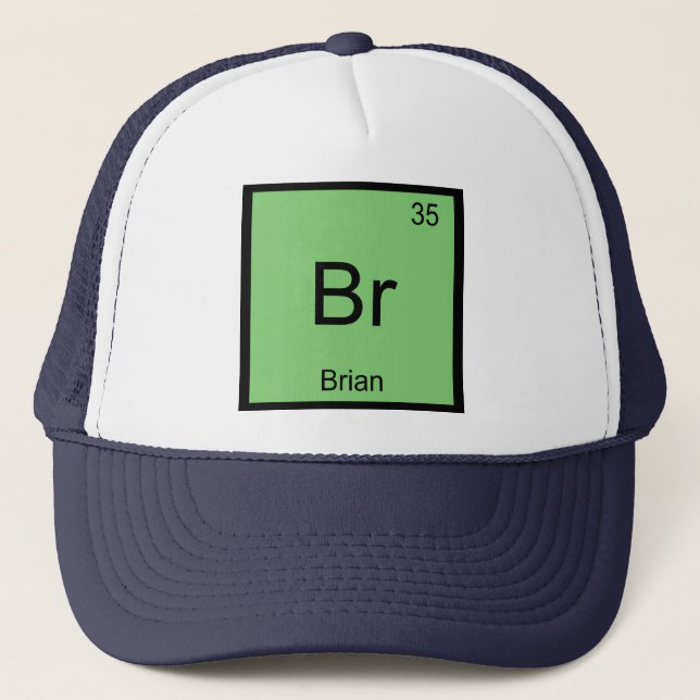 Brian Name Chemistry Element Periodic Table Trucker Hat (Front)