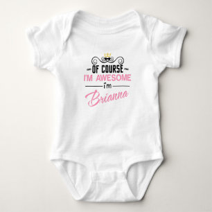 Brianna Of Course I'm Awesome Name Baby Bodysuit