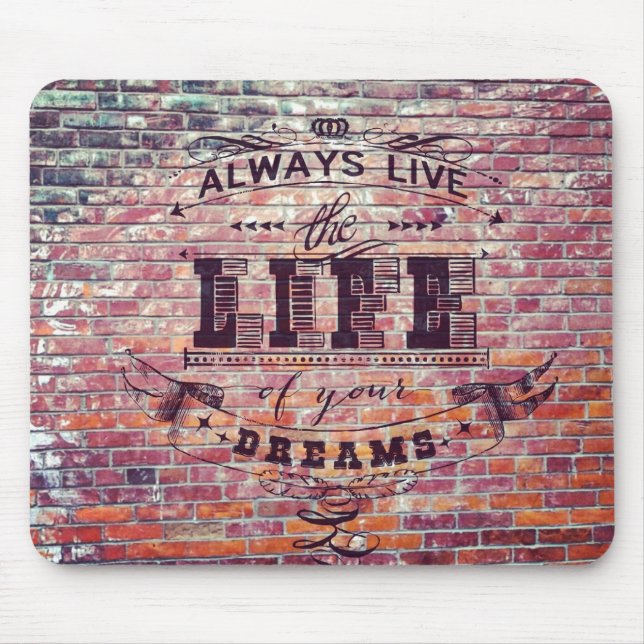 Brick Wall Always Live the Life Of Your Dreams Mouse Mat (Front)