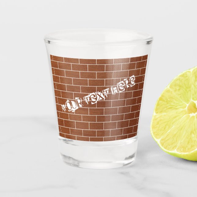 Brick Wall Shot Glass with Custom Text (Front)