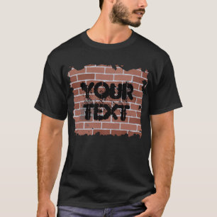 brick wall, YOUR TEXT T-Shirt