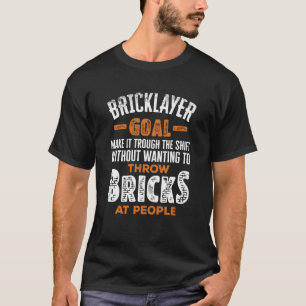 Bricklayer Bricklaying Brick Mason Bricklayer Goal T-Shirt
