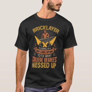 Bricklayer Bricklaying Brick Mason Masonry  Quote T-Shirt