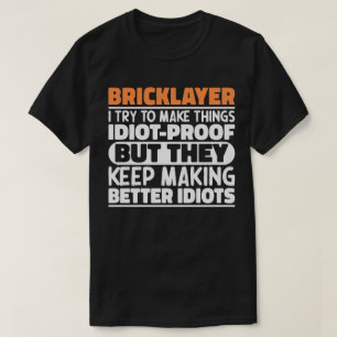 Bricklayer I Try To Make Things Funny Saying Cool T-Shirt