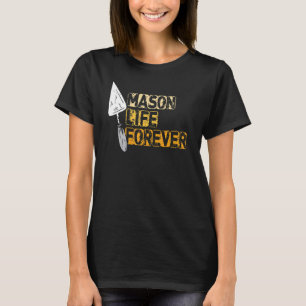 Bricklayer Outfit - Mason Life Forever For Brickla T-Shirt