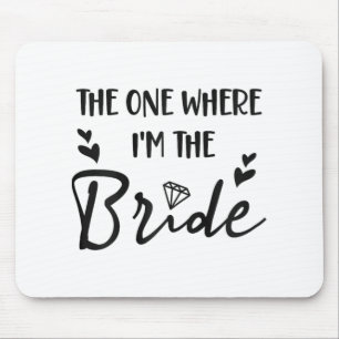 Bridal Bachelorette Party The One Where I'm The Br Mouse Mat