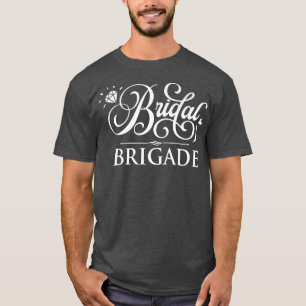 Bridal Brigade  T-Shirt