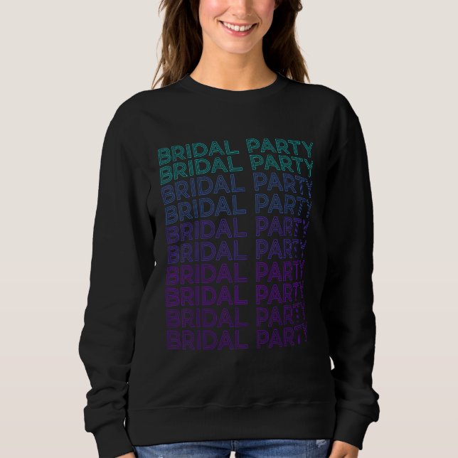 Bridal Party Bride Retro Bachelorette Party Sweatshirt (Front)