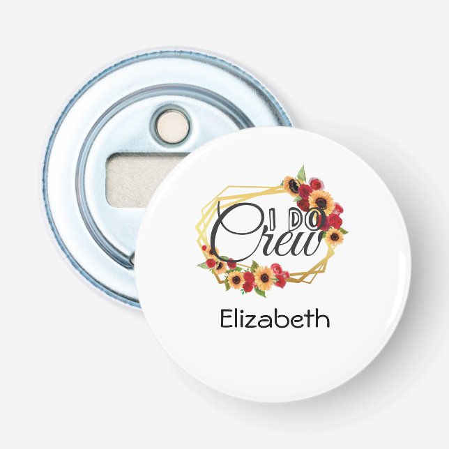 Bridal Party Gifts, I Do Crew, Sunflowers, Roses Bottle Opener (Front)