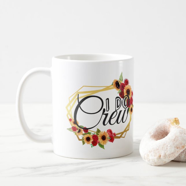 Bridal Party Gifts, I Do Crew, Sunflowers, Roses Coffee Mug (With Donut)