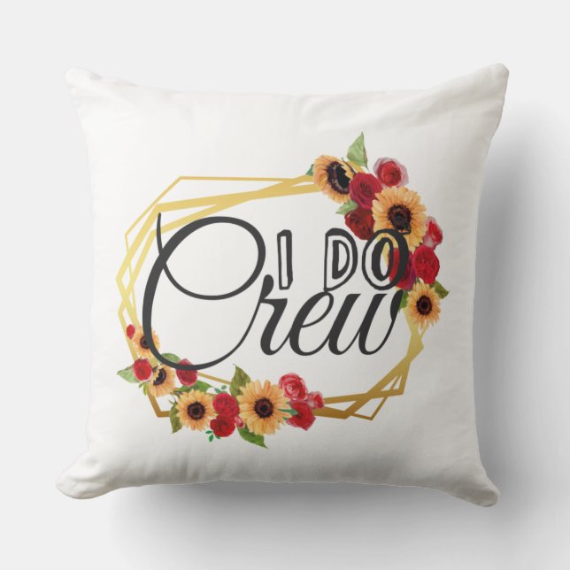 Bridal Party Gifts, I Do Crew, Sunflowers, Roses Cushion (Front)