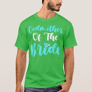 Bridal Party Wedding for Bride Godmother 127 T-Shirt