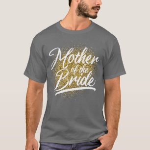 Bridal Shower Bride Party Women Bride Mother Bride T-Shirt