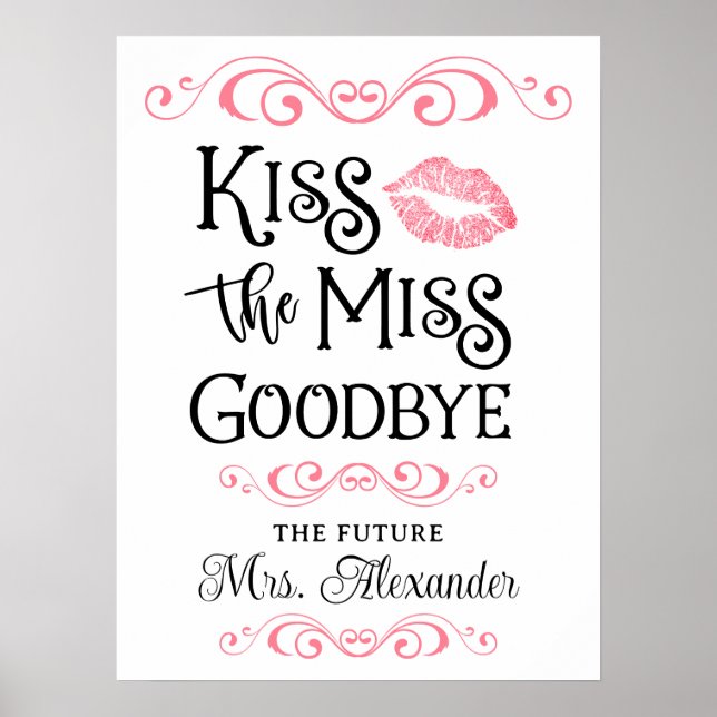 Bridal Shower Kiss The Miss Goodbye Custom Colours Poster (Front)