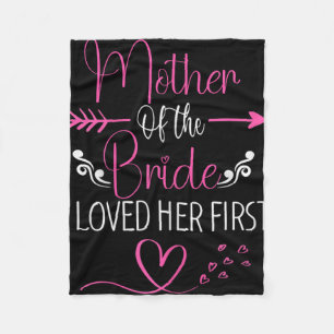 Bridal Shower Mother Of The Bride I Loved Her Firs Fleece Blanket
