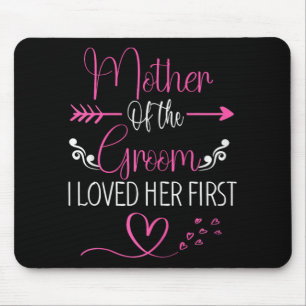 Bridal Shower Mother Of The Bride I Loved Her Firs Mouse Mat