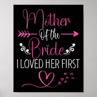 Bridal Shower Mother Of The Bride I Loved Her Firs Poster