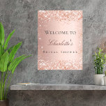 Bridal shower rose gold blush glitter welcome poster<br><div class="desc">A welcome poster for a glamourous Bridal Shower.  A rose gold background decorated with faux glitter,  sparkles. Personalise and add a name. 
Back: no design</div>