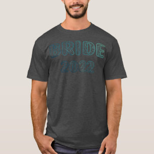 Bride 2022 Wedding Tees Bachelorette Party 