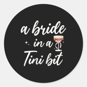 Bride 2025 Wedding Bridal Party Bride In A Tiny Bi Classic Round Sticker